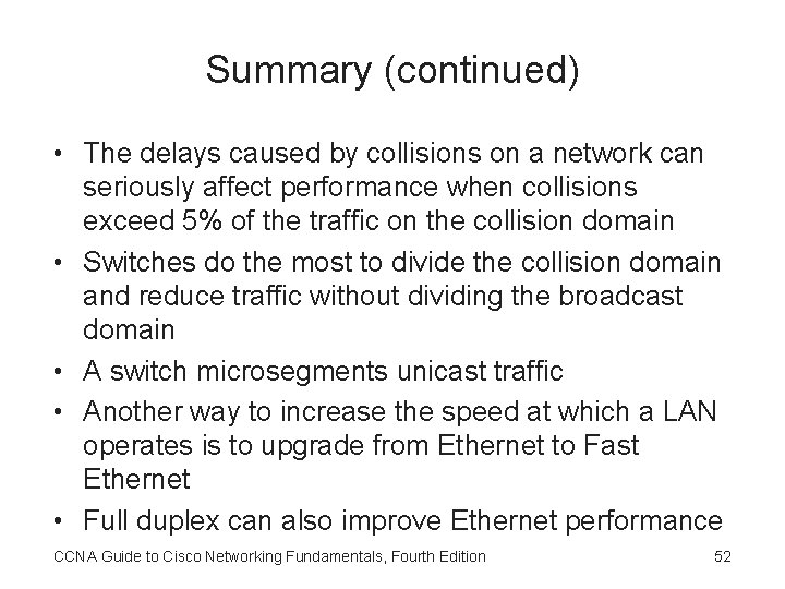 Summary (continued) • The delays caused by collisions on a network can seriously affect