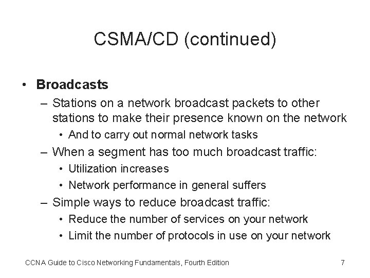 CSMA/CD (continued) • Broadcasts – Stations on a network broadcast packets to other stations