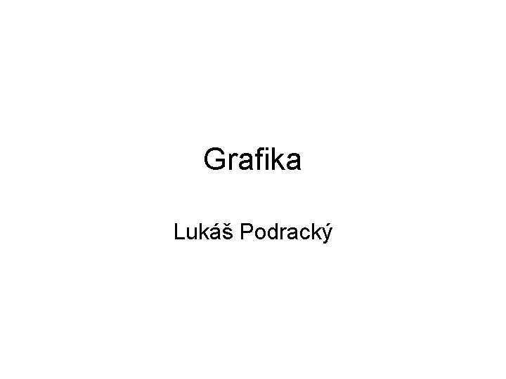 Grafika Lukáš Podracký 