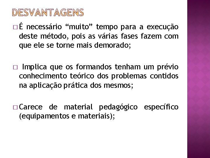 �É necessário “muito” tempo para a execução deste método, pois as várias fases fazem