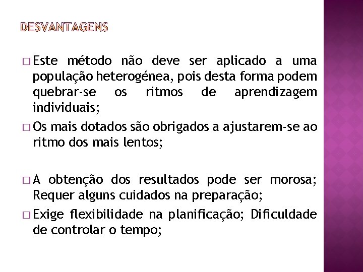 � Este método não deve ser aplicado a uma população heterogénea, pois desta forma