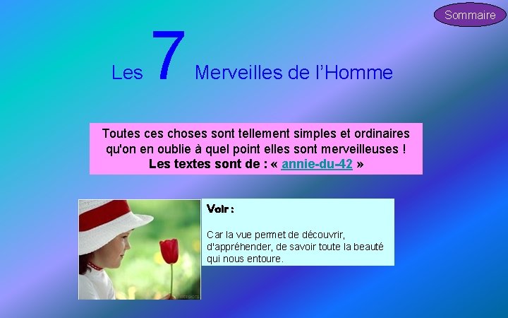 Les 7 Sommaire Merveilles de l’Homme Toutes choses sont tellement simples et ordinaires qu'on