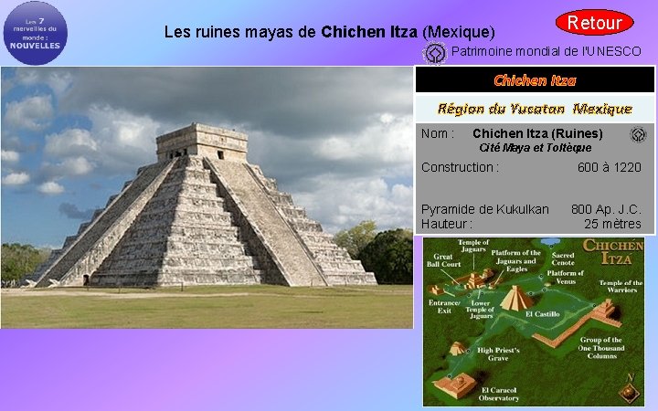 Les ruines mayas de Chichen Itza (Mexique) Retour Patrimoine mondial de l'UNESCO Chichen Itza