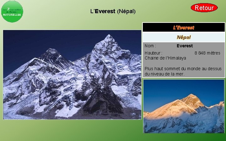 Retour L’Everest (Népal) L’Everest Népal Nom : Everest Hauteur : Chaine de l’Himalaya 8