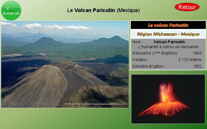 Retour Le Volcan Paricutin (Mexique) Le volcan Paricutin Région Michoacan - Mexique Nom :