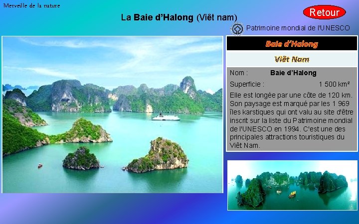 Merveille de la nature Retour La Baie d’Halong (Viêt nam) Patrimoine mondial de l'UNESCO