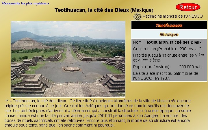 Monuments les plus mystérieux Retour Teotihuacan, la cité des Dieux (Mexique) Patrimoine mondial de