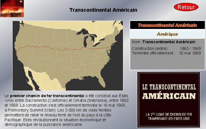 Transcontinental Américain Retour Transcontinental Américain Amérique Nom : Transcontinental Américain Construction (entre) : 1863