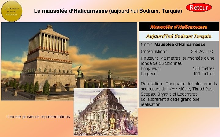 Le mausolée d’Halicarnasse (aujourd’hui Bodrum, Turquie) Retour Mausolée d’Halicarnasse Aujourd’hui Bodrum Turquie Nom :