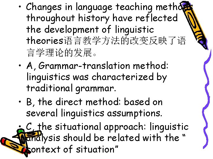  • Changes in language teaching methods throughout history have reflected the development of