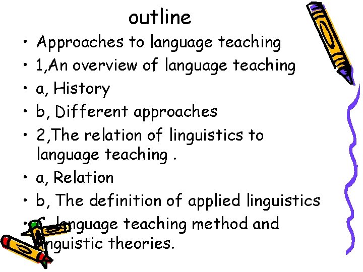 outline • • • Approaches to language teaching 1, An overview of language teaching