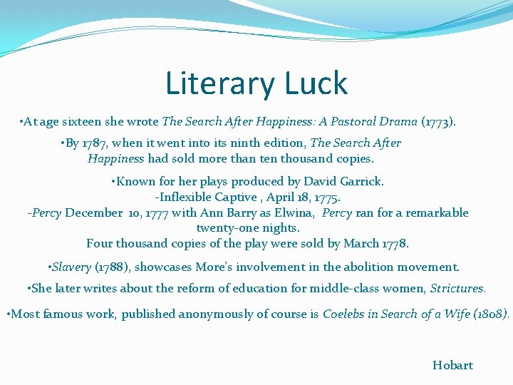 Literary Luck • At age sixteen she wrote The Search After Happiness: A Pastoral