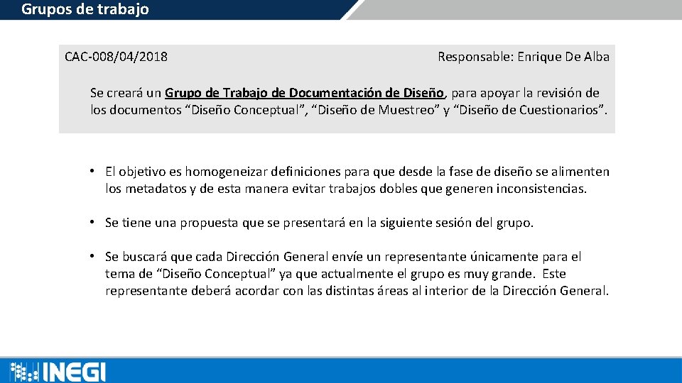 Grupos de trabajo CAC-008/04/2018 Responsable: Enrique De Alba Se creará un Grupo de Trabajo