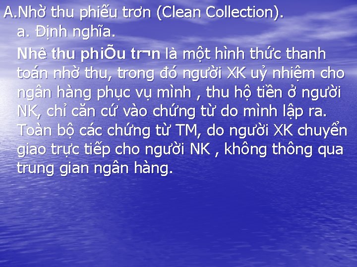 A. Nhờ thu phiếu trơn (Clean Collection). a. Định nghĩa. Nhê thu phiÕu tr¬n