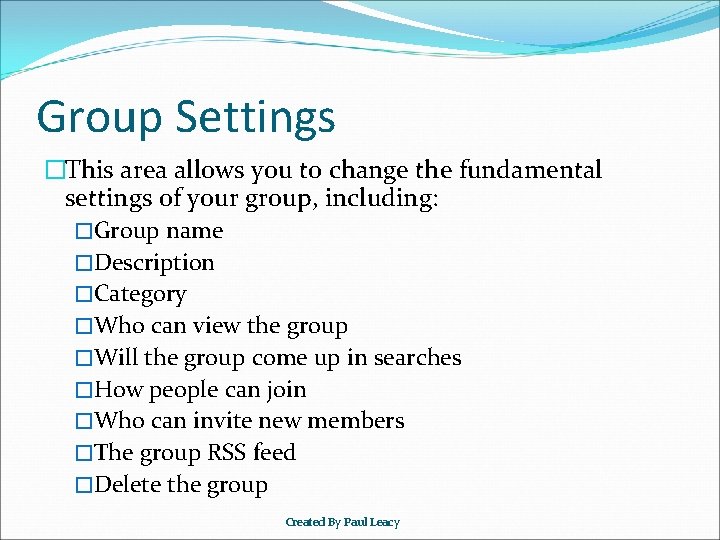 Group Settings �This area allows you to change the fundamental settings of your group,