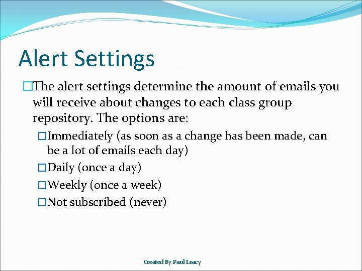 Alert Settings �The alert settings determine the amount of emails you will receive about