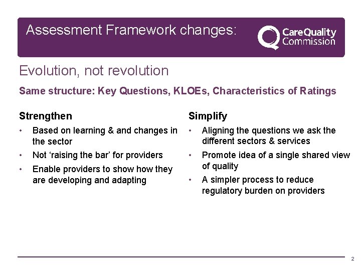 Assessment Framework changes: Evolution, not revolution Same structure: Key Questions, KLOEs, Characteristics of Ratings