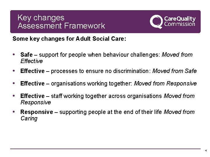 Key changes Assessment Framework Some key changes for Adult Social Care: • Safe –