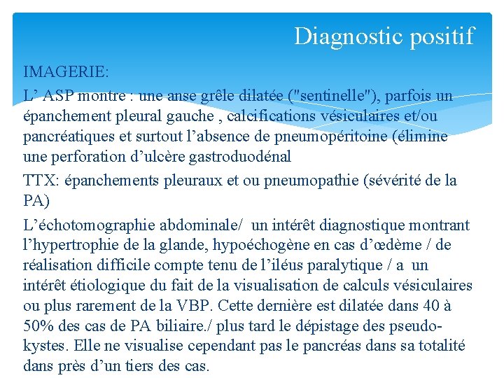 Diagnostic positif IMAGERIE: L’ ASP montre : une anse grêle dilatée ("sentinelle"), parfois un