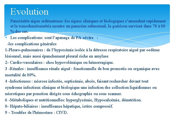 Evolution § Pancréatite aigue œdémateuse : les signes cliniques et biologiques s’amendent rapidement et