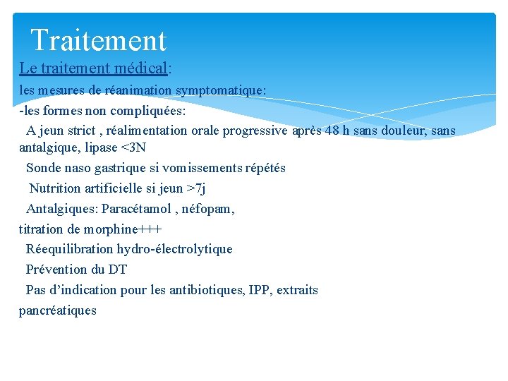 Traitement Le traitement médical: les mesures de réanimation symptomatique: -les formes non compliquées: compliquées