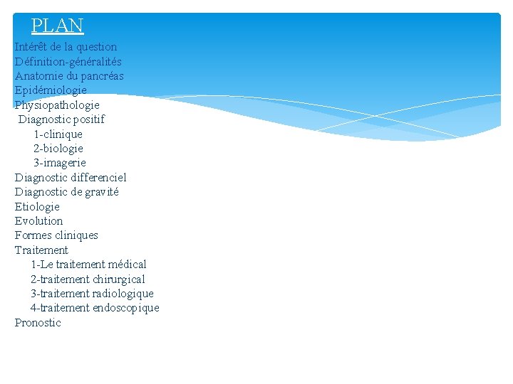 PLAN Intérêt de la question Définition-généralités Anatomie du pancréas Epidémiologie Physiopathologie Diagnostic positif 1