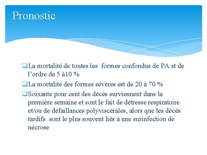 Pronostic q. La mortalité de toutes les formes confondus de PA st de l’ordre