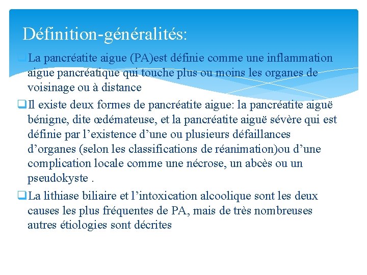 Définition-généralités: q. La pancréatite aigue (PA)est définie comme une inflammation aigue pancréatique qui touche