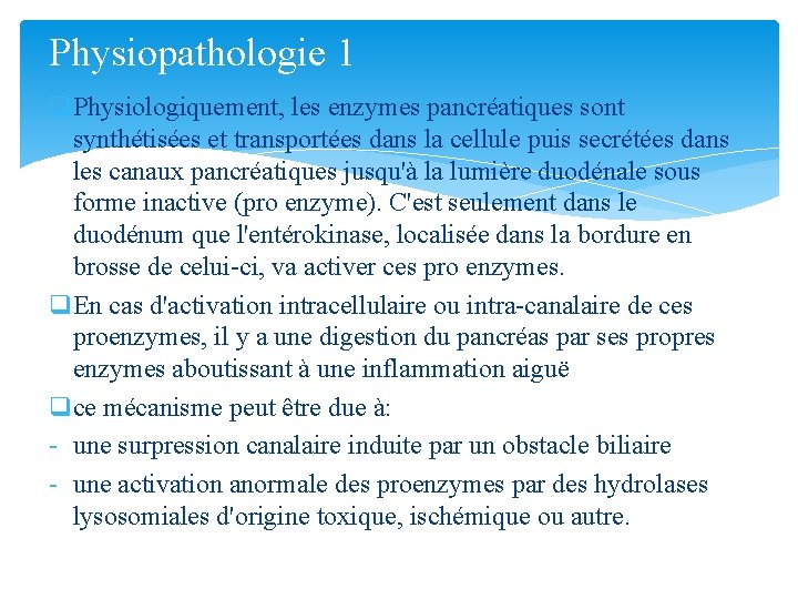 Physiopathologie 1 q. Physiologiquement, les enzymes pancréatiques sont synthétisées et transportées dans la cellule