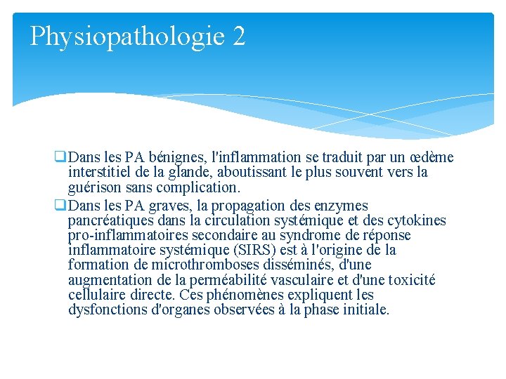 Physiopathologie 2 q Dans les PA bénignes, l'inflammation se traduit par un œdème interstitiel