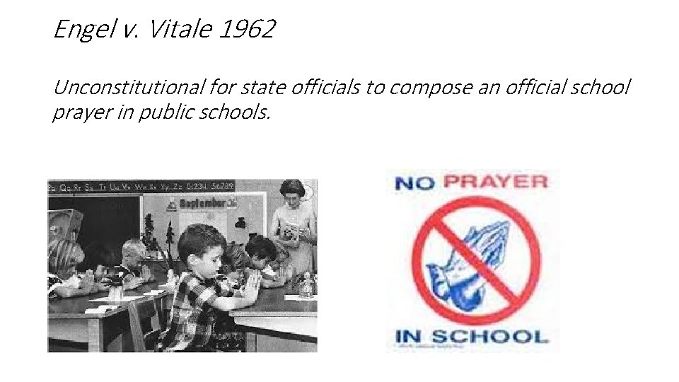 Engel v. Vitale 1962 Unconstitutional for state officials to compose an official school prayer