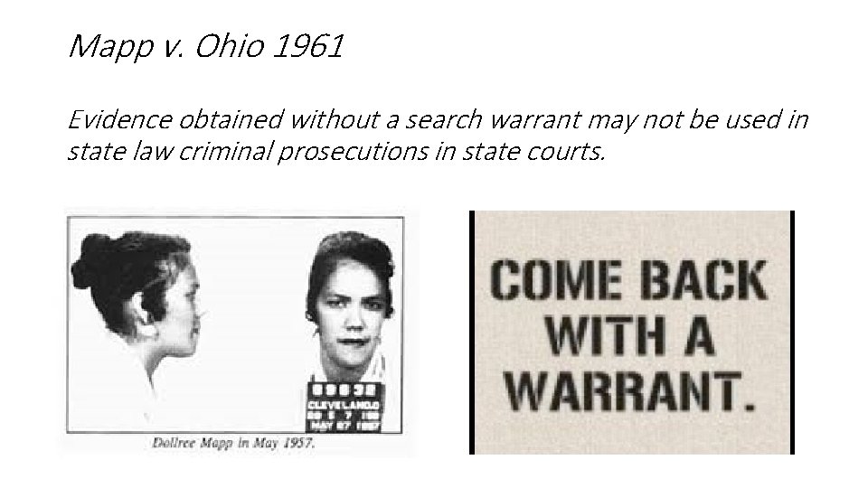 Mapp v. Ohio 1961 Evidence obtained without a search warrant may not be used