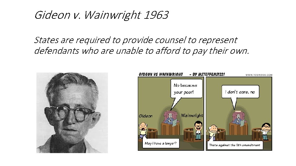Gideon v. Wainwright 1963 States are required to provide counsel to represent defendants who