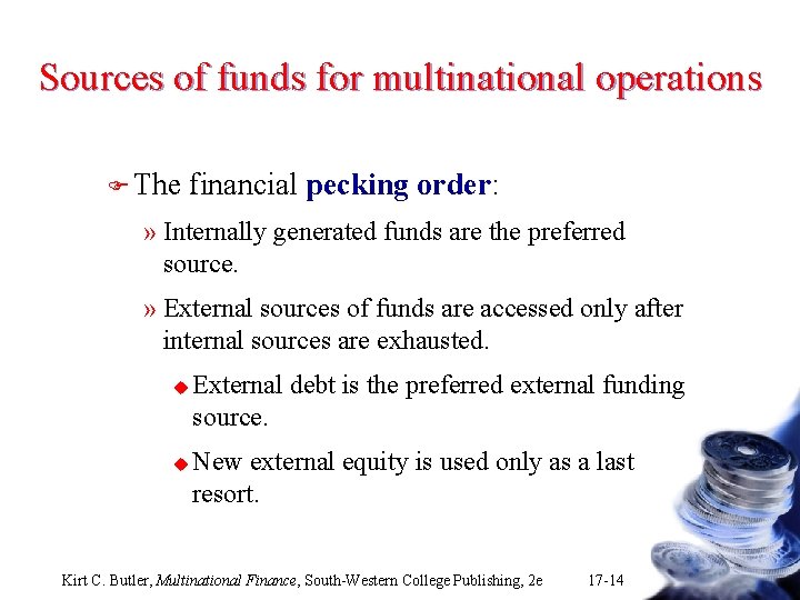 Sources of funds for multinational operations F The financial pecking order: » Internally generated