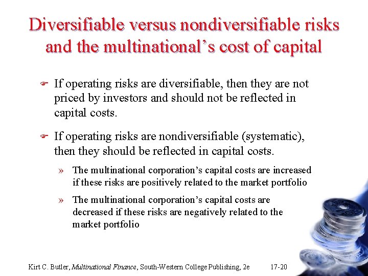 Diversifiable versus nondiversifiable risks and the multinational’s cost of capital F If operating risks