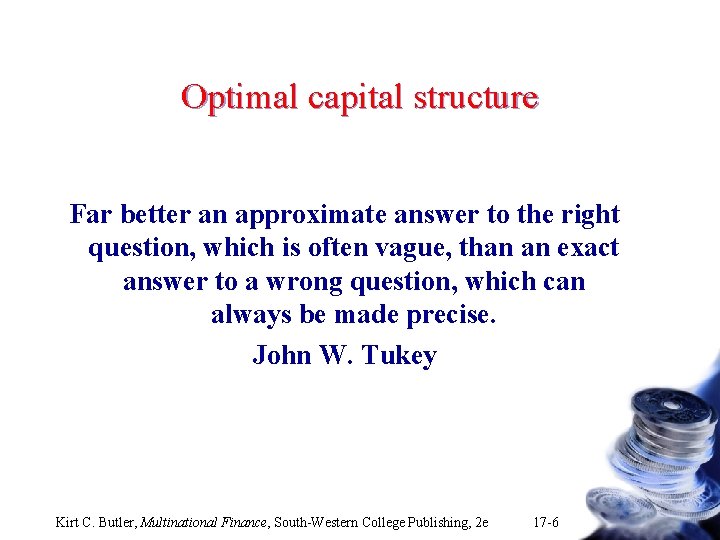 Optimal capital structure Far better an approximate answer to the right question, which is