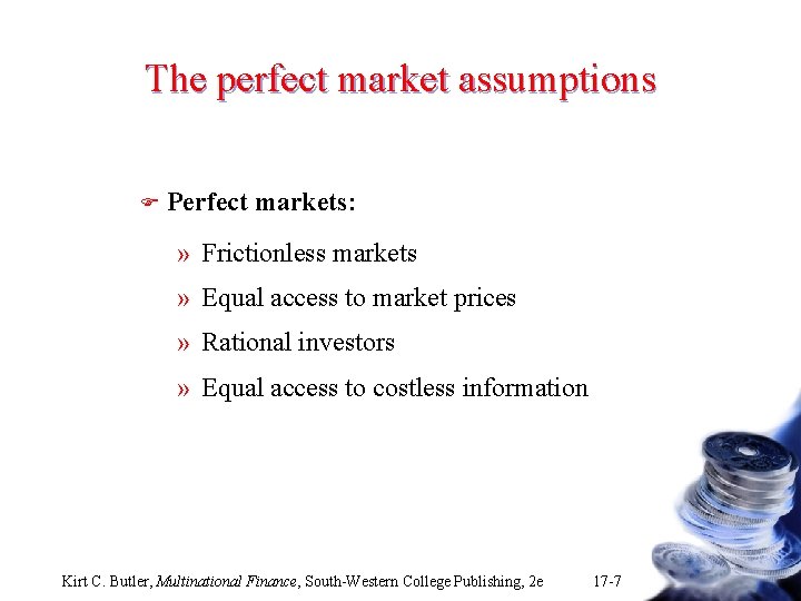 The perfect market assumptions F Perfect markets: » Frictionless markets » Equal access to