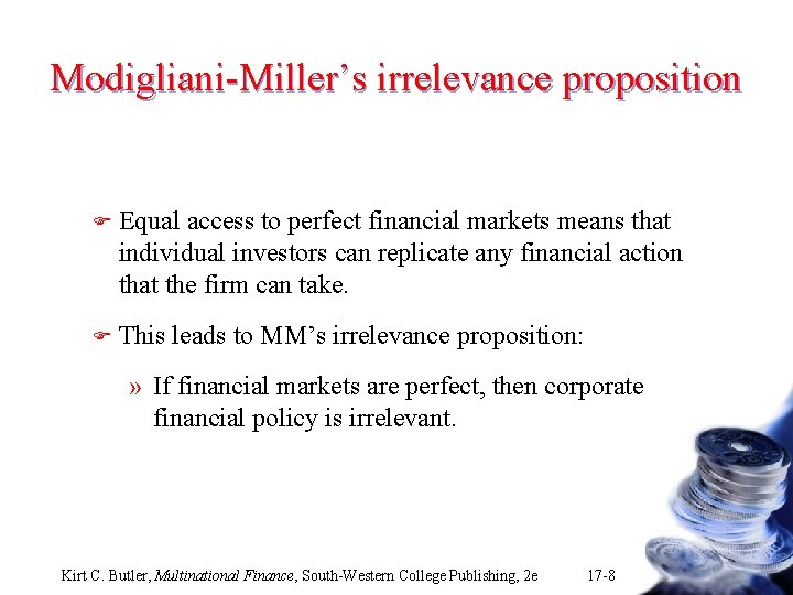 Modigliani-Miller’s irrelevance proposition F Equal access to perfect financial markets means that individual investors