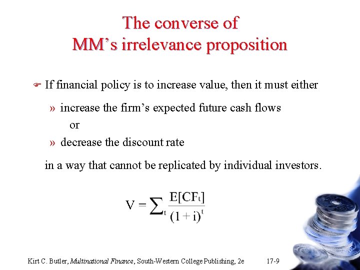 The converse of MM’s irrelevance proposition F If financial policy is to increase value,