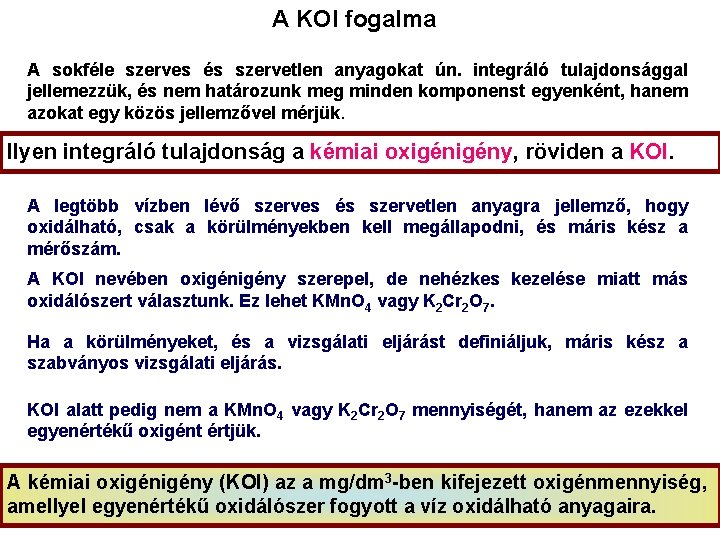 A KOI fogalma A sokféle szerves és szervetlen anyagokat ún. integráló tulajdonsággal jellemezzük, és A KOI fogalma A sokféle szerves és szervetlen anyagokat ún. integráló tulajdonsággal jellemezzük, és