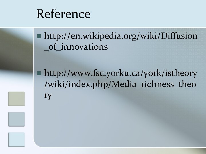 Reference n http: //en. wikipedia. org/wiki/Diffusion _of_innovations n http: //www. fsc. yorku. ca/york/istheory /wiki/index.