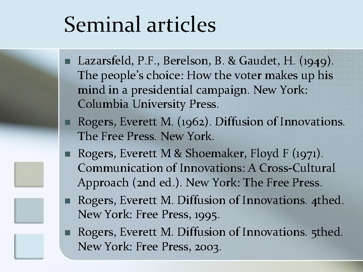 Seminal articles n n n Lazarsfeld, P. F. , Berelson, B. & Gaudet, H.