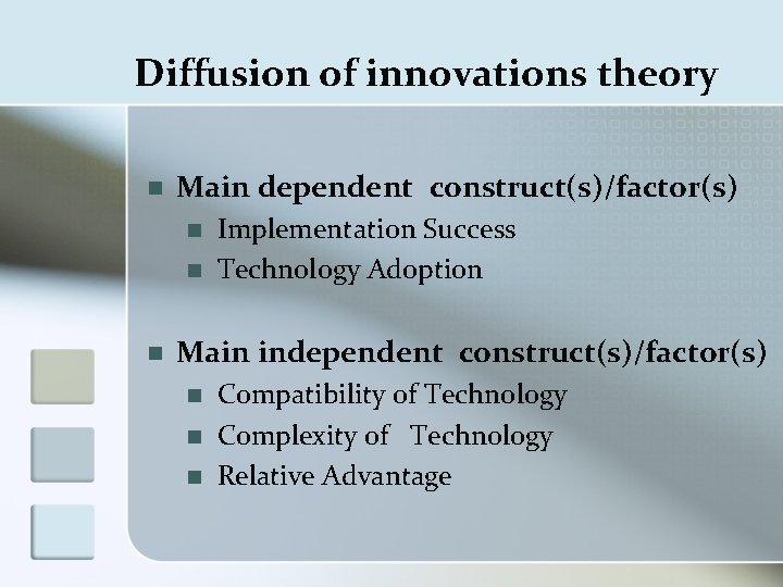 Diffusion of innovations theory n Main dependent construct(s)/factor(s) n n n Implementation Success Technology