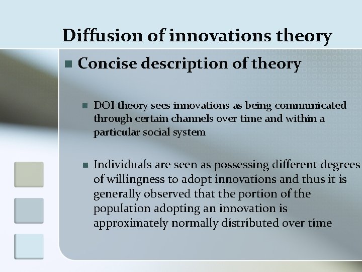 Diffusion of innovations theory n Concise description of theory n DOI theory sees innovations