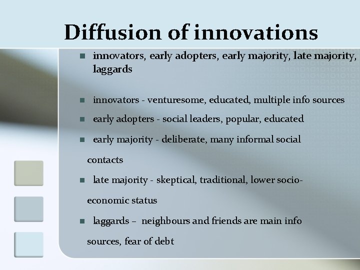 Diffusion of innovations n innovators, early adopters, early majority, late majority, laggards n innovators