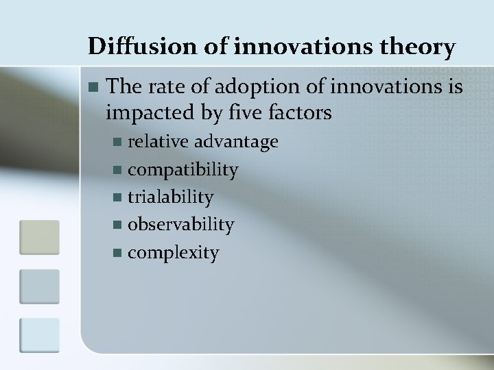 Diffusion of innovations theory n The rate of adoption of innovations is impacted by