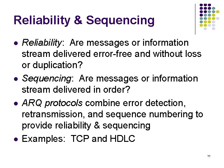 Reliability & Sequencing Reliability: Are messages or information stream delivered error-free and without loss