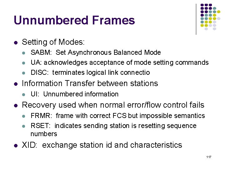 Unnumbered Frames Setting of Modes: Information Transfer between stations UI: Unnumbered information Recovery used