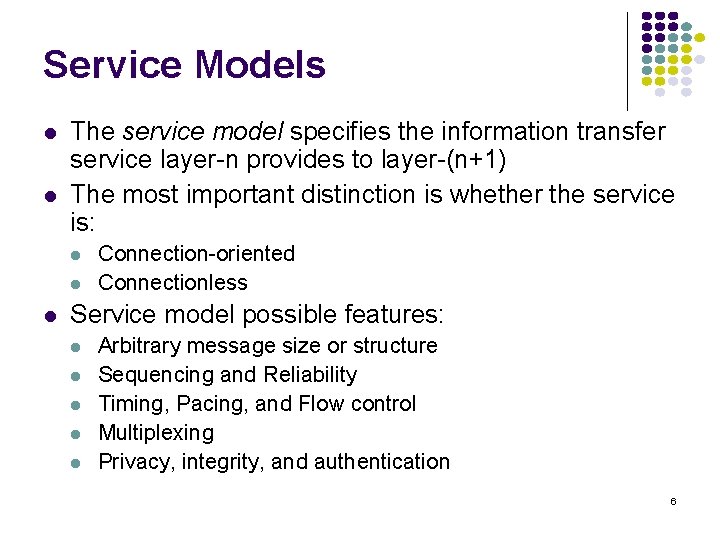 Service Models The service model specifies the information transfer service layer-n provides to layer-(n+1)