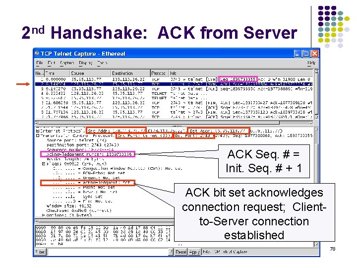 2 nd Handshake: ACK from Server ACK Seq. # = Init. Seq. # +
